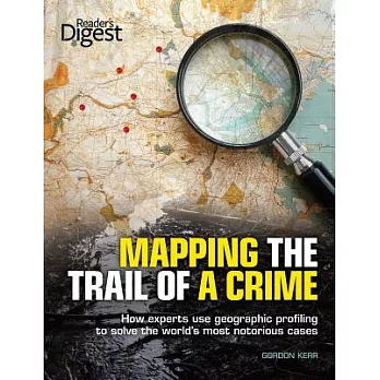 Mapping the Trail of a Crime: How Experts Use Geographic Profiling to Solve the World’s Most Notorious Cases