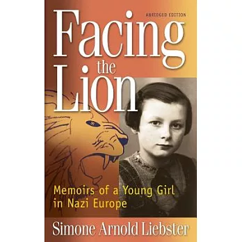 Facing the Lion: Memoirs of a Young Girl in Nazi Europe