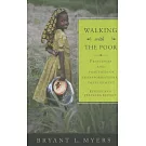 Walking with the Poor: Principles and Practices of Transformational Development (Revised, Expanded)