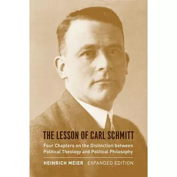 The Lesson of Carl Schmitt: Four Chapters on the Distinction Between Political Theology and Political Philosophy