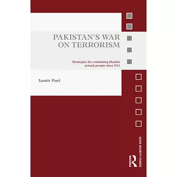 Pakistan’s War on Terrorism: Strategies for Combating Jihadist Armed Groups Since 9/11