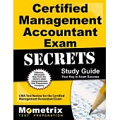 Certified Management Accountant Exam Secrets Study Guide: Cma Test Review for the Certified Management Accountant Exam
