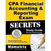 CPA Financial Accounting & Reporting Exam Secrets Study Guide: CPA Test Review for the Certified Public Accountant Exam