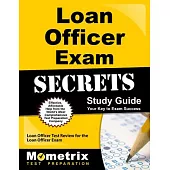 Loan Officer Exam Secrets Study Guide: Loan Officer Test Review for the Loan Officer Exam
