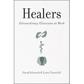 Healers: Extraordinary Clinicians at Work