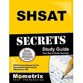 Shsat Secrets Study Guide: Shsat Exam Review for the Specialized High Schools Admissions Test