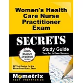 Women’s Health Care Nurse Practitioner Exam Secrets Study Guide: Np Test Review for the Nurse Practitioner Exam