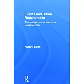 Events and Urban Regeneration: The Strategic Use of Events to Revitalise Cities