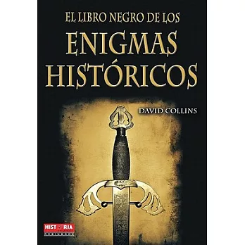 El libro negro de los enigmas historicos / The Black Book of Historical Enigmas