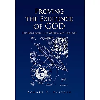 Proving the Existence of God: The Beginnig, the World, and the End