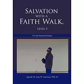 Salvation With a Faith Walk, Level 3: For the Matured Student