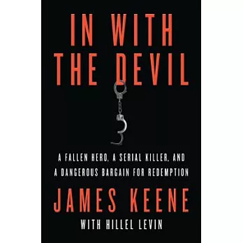 In With the Devil: A Fallen Hero, a Serial Killer, and a Dangerous Bargain for Redemption