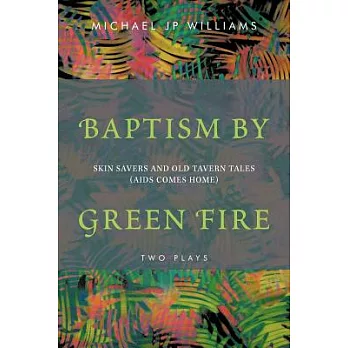 Baptism by Green Fire: Skin Savers and Old Tavern Tales (AIDS Comes Home)