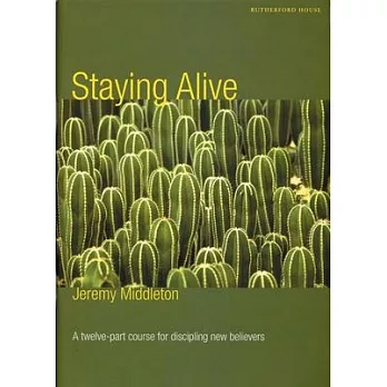 Staying Alive: A 12 Part Course for Disciplining New Believers
