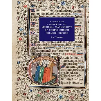 A Descriptive Catalogue of the Medieval Manuscripts of Corpus Christi College, Oxford: Western Manuscripts
