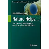 Nature Helps...: How Plants and Other Organisms Contribute to Solve Health Problems