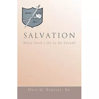 Salvation: What Must I Do to Be Saved?