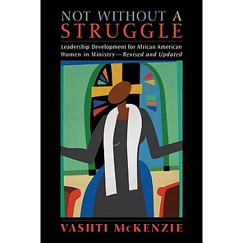 Not Without a Struggle: Leadership for African American Women in Ministry