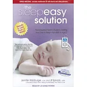 The Sleepeasy Solution: The Exhausted Parent’s Guide to Getting Your Child to Sleep from Birth to Age 5
