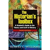 The Historian’s Toolbox: A Student’s Guide to the Theory and Craft of History