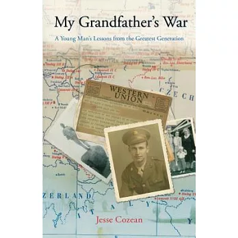 My Grandfather’s War: A Young Man’s Lessons from the Greatest Generation