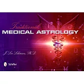 Traditional Medical Astrology: Medical Astrology from Celestial Omens to 1930 Ce