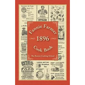 Fannie Farmer 1896 Cook Book: The Boston Cooking-school