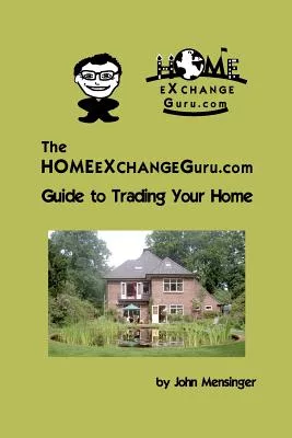 The Homeexchangeguru.com Guide to Trading Your Home