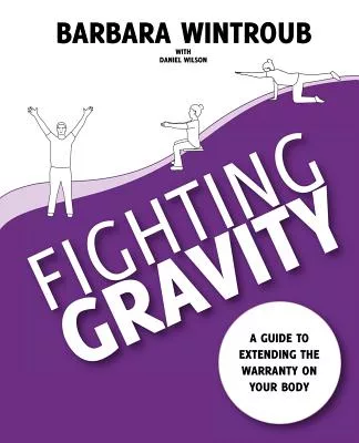 Fighting Gravity: A Guide to Extending the Warranty on Your Body