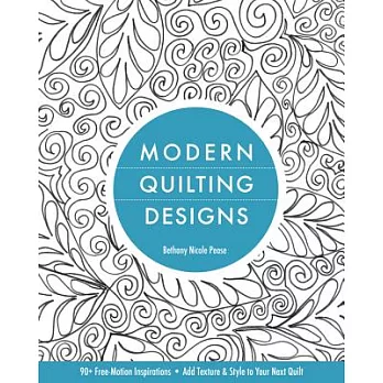Modern Quilting Designs-Print-on-Demand-Edition: 90] Free-Motion Inspirations--Add Texture & Style to Your Next Quilt
