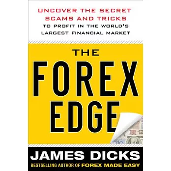 The Forex Edge: Uncover the Secret Scams and Tricks to Profit in the World’s Largest Financial Market