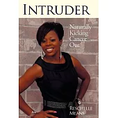 Intruder: Naturally Kicking Cancer Out