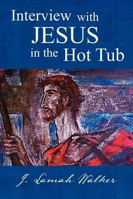 Interview With Jesus in the Hot Tub