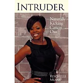 Intruder: Naturally Kicking Cancer Out