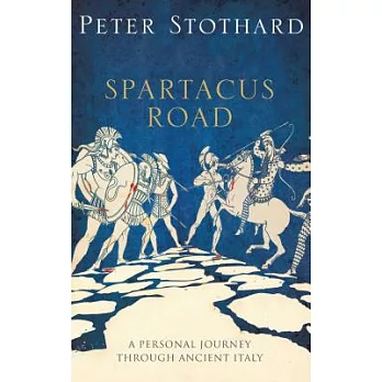 Spartacus Road: A Personal Journey Through Ancient Italy
