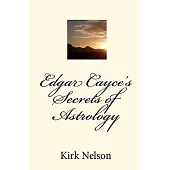 Edgar Cayce’s Secrets of Astrology