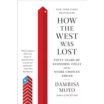 How the West Was Lost: Fifty Years of Economic Folly and the Stark Choices Ahead