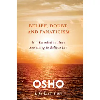 Belief, Doubt, and Fanaticism: Is It Essential to Have Something to Believe In?