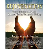 Rejuvenation: Using the Power of Light to Increase Vitality, Energy, and Healing