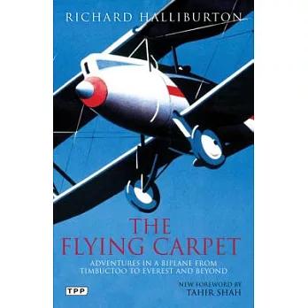 The Flying Carpet: Adventures in a Biplane from Timbuktu to Everest and Beyond