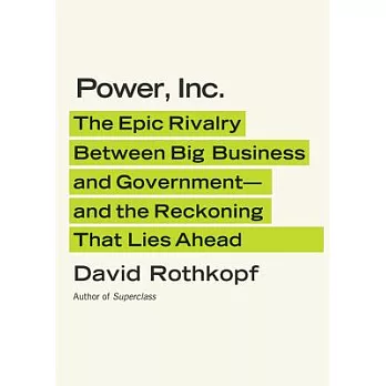 Power, Inc.: The Epic Rivalry Between Big Business and Government - and the Reckoning That Lies Ahead, Library Edition