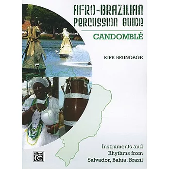 Afro-Brazilian Percussion Guide: Candomble, Instruments and Rhythms from Salvador, Bahia, Brazil