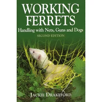 Working Ferrets: Handling With Nets, Guns and Dogs