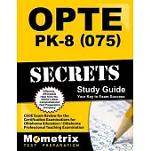 Opte: Pk-8 075 Secrets: CEOE Exam Review for the Certification Examinations for Oklahoma Educators / Oklahoma Professional Teach