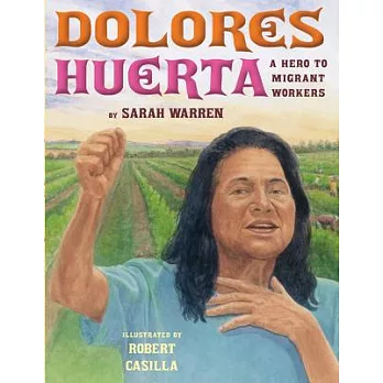 Delores Huerta  : a hero to migrant workers