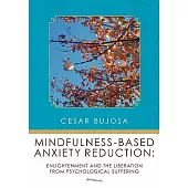 Mindfulness-Based Anxiety Reduction: Enlightenment and the Liberation from Psychological Suffering