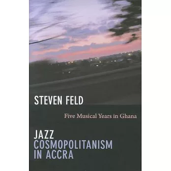 Jazz Cosmopolitanism in Accra: Five Musical Years in Ghana