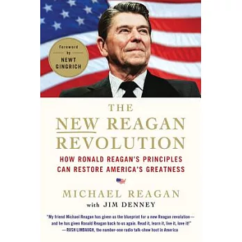 The New Reagan Revolution: How Ronald Reagan’s Principles Can Restore America’s Greatness