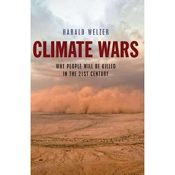 Climate Wars: What People Will Be Killed for in the Twenty-First Century