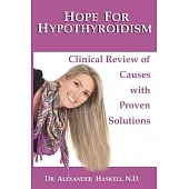 Hope for Hypothyroidism: Clinical Review of Causes With Proven Solutions